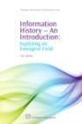 Information History - An Introduction : Exploring an Emergent Field - eBook