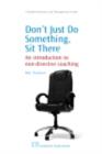 Don't Just Do Something, Sit there : An Introduction to Non-Directive Coaching - eBook