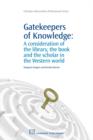 Gatekeepers of Knowledge : A Consideration Of The Library, The Book And The Scholar In The Western World - eBook