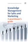 Knowledge Management for Sales and Marketing : A Practitioner'S Guide - eBook
