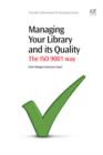 Managing Your Library And Its Quality : The Iso 9001 Way - eBook