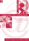 Computers for Librarians : An Introduction to the Electronic Library - eBook
