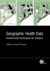 Geographic Health Data : Fundamental Techniques for Analysis - Book