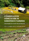 Conservation Agriculture in Subsistence Farming : Case Studies from South Asia and Beyond - Book