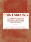 Printmaking Second Edition : A Complete Guide to Materials & Processes - Book