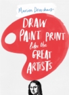 Draw Paint Print like the Great Artists - Book