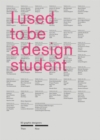 I Used to Be a Design Student : 50 Graphic Designers Then, Now - eBook