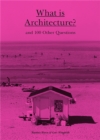 What is Architecture? : And 100 Other Questions - Book