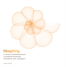 Morphing : A Guide to Mathematical Transformations for Architects, Designers - eBook