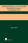 Netherlands Reports to the Nineteenth International Congress of Comparative Law : Vienna 2014 - Book