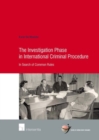 The Investigation Phase in International Criminal Procedure : In Search of Common Rules - Book