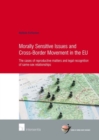 Morally Sensitive Issues and Cross-Border Movement in the EU : The cases of reproductive matters and legal recognition of same-sex relationships - Book