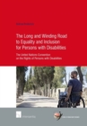 The Long and Winding Road to Equality and Inclusion for Persons with Disabilities : The United Nations Convention on the Rights of Persons with Disabilities - Book
