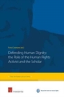 Defending Human Dignity : The Role of the Human Rights Activist and the Scholar - Book
