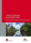 Towards a Sustainable Human Right to Water : Supporting vulnerable people and protecting water resources - Book