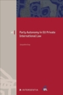 Party Autonomy in EU Private International Law : Choice of Court and Choice of Law in Family Matters and Succession - Book