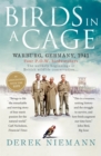 Birds in a Cage : The Remarkable Story of How Four Prisoners of War Survived Captivity - Book