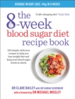 The 8-Week Blood Sugar Diet Recipe Book : 150 simple, delicious recipes to help you lose weight fast and keep your blood sugar levels in check - Book