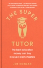 The Super Tutor : The best education money can buy in seven short chapters - eBook