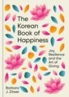 The Korean Book of Happiness : Joy, resilience and the art of giving - Book