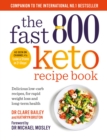 The Fast 800 Keto Recipe Book : Delicious low-carb recipes, for rapid weight loss and long-term health - eBook