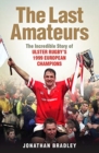 The Last Amateurs : The Incredible Story of Ulster Rugby's 1999 European Champions - Book