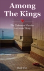 Among the Kings : The Unknown Warrior, an Untold Story - Book