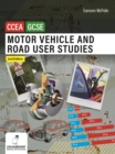 Motor Vehicle and Road User Studies for CCEA GCSE : 2nd Edition - Book