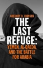 The Last Refuge : Yemen, al-Qaeda, and the Battle for Arabia - eBook