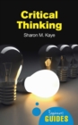 Critical Thinking : A Beginner's Guide - eBook