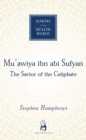 Mu'awiya ibn abi Sufyan : From Arabia to Empire - eBook