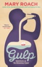 Gulp : Adventures on the Alimentary Canal - eBook
