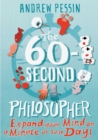 The 60-second Philosopher : Expand your Mind on a Minute or So a Day! - eBook