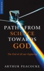 Paths from Science Towards God : The End of all Our Exploring - eBook