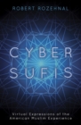 Cyber Sufis : Virtual Expressions of the American Muslim Experience - Book