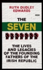 The Seven : The Lives and Legacies of the Founding Fathers of the Irish Republic - Book