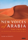 New Voices of Arabia: The Poetry : An Anthology from Saudi Arabia - Book