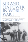 Air and Sea Power in World War I : Combat and Experience in the Royal Flying Corps and the Royal Navy - Book