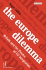 The Europe Dilemma : Britain and the Drama of EU Integration - Book