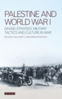 Palestine and World War I : Grand Strategy, Military Tactics and Culture in War - Book