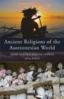 Ancient Religions of the Austronesian World : From Australasia to Taiwan - Book