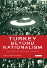 Turkey Beyond Nationalism : Towards Post-Nationalist Identities - Book