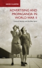 Advertising and Propaganda in World War II : Cultural Identity and the Blitz Spirit - Book