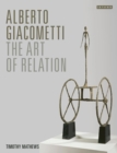 Alberto Giacometti : The Art of Relation - Book