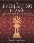 The Everlasting Flame : Zoroastrianism in History and Imagination - Book