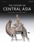 The History of Central Asia : The Age of the Silk Roads - Book