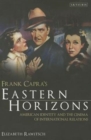 Frank Capra's Eastern Horizons : American Identity and the Cinema of International Relations - Book