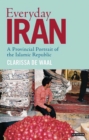 Everyday Iran : A Provincial Portrait of the Islamic Republic - Book