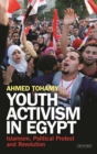 Youth Activism in Egypt : Islamism, Political Protest and Revolution - Book