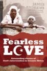 Fearless Love : Astounding Stories of God's Intervention - eBook
